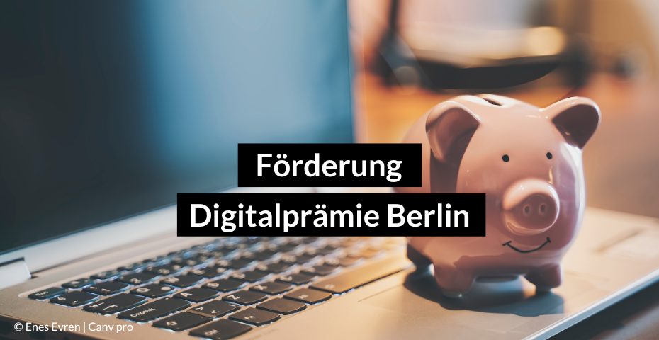 Neustart Digitalprämie Berlin ab August 2022