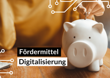 Übersicht: Förderung für die Digitalisierung Ihres Unternehmens