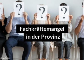 Fachkräftemangel in der Provinz