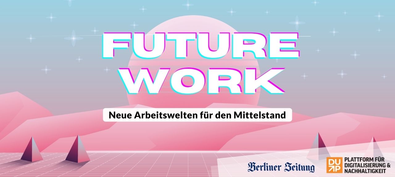 Der Kick-Off des Mittelstand-Digital Zentrums Berlin: Future Work. Neue Arbeitswelten für den Mittelstand.