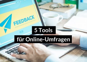 Mit diesen 5 Umfrage-Tools zu mehr Feedback
