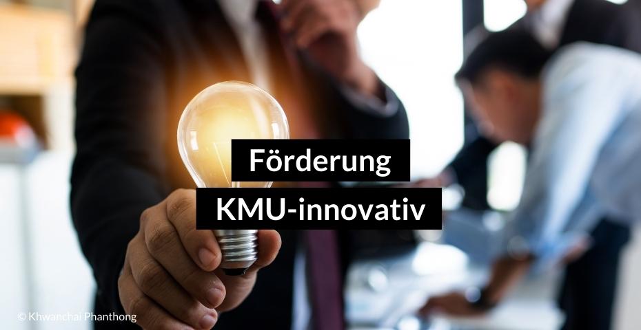 Alles zur Förderung KMU-innovativ