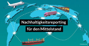 Titel "Nachhaltigkeitsreporting für den Mittelstand" vor Hintergrund einer globalen Lieferkette