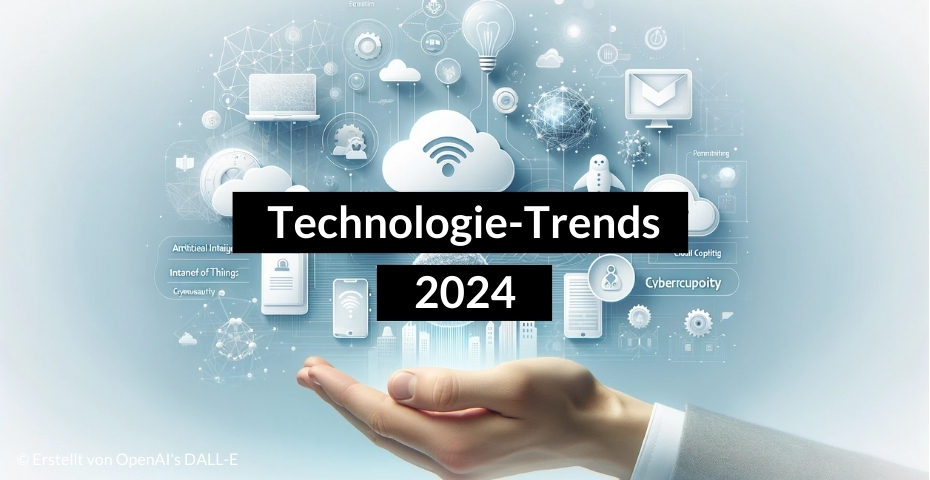Zukunftssicher durch Innovation: Welche Technologie-Trends sollten mittelständische Unternehmen 2024 beachten?
