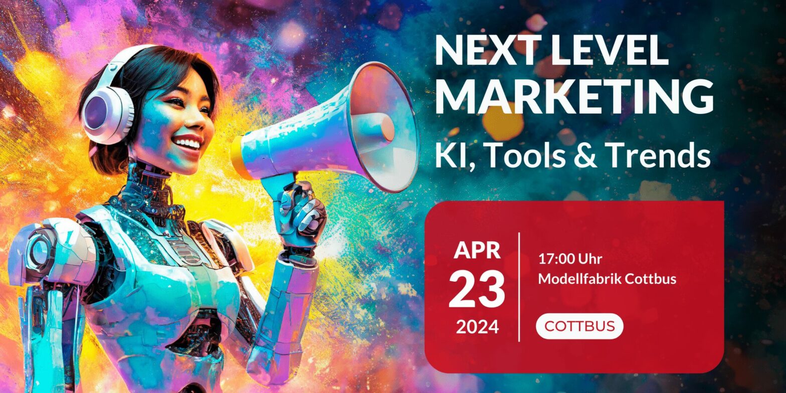 Next Level Marketing: KI, Tools & Tends - Cottbus