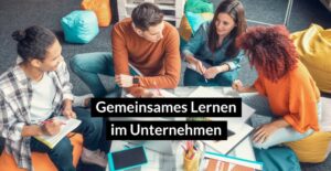 Eine Lerngruppe - Social Learning im Unternehmen