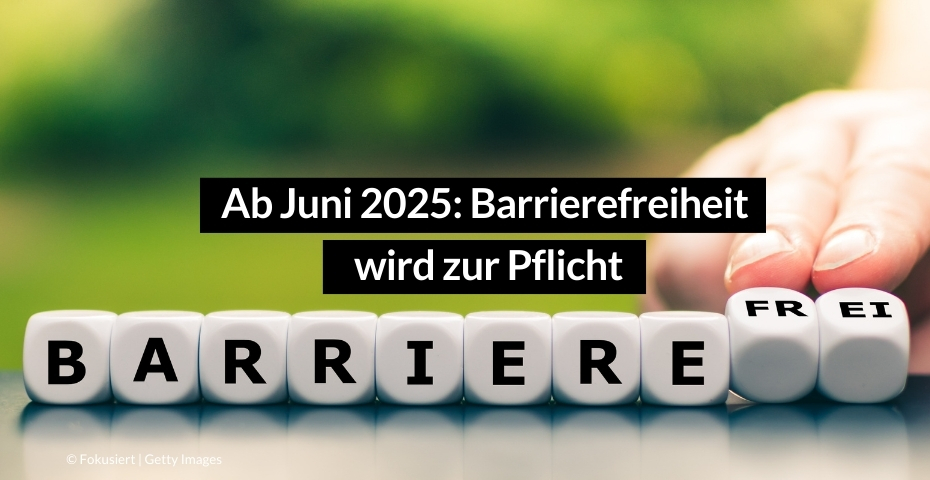 Barrierefreiheit wird zur Pflicht: Was Unternehmen ab Juni 2025 beachten müssen