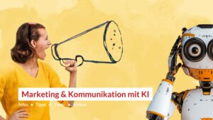 Infos: Wir kann ich KI für Marketing und Kommunikation in Unternehmen verwenden