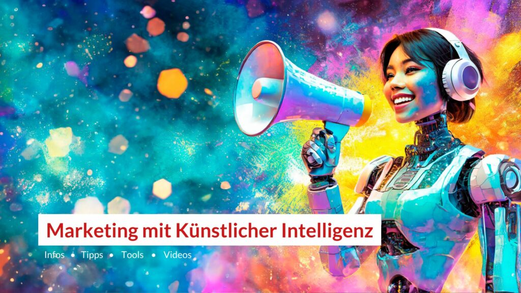 Künstliche Intelligenz im Marketing Tools, Infos und Tipps