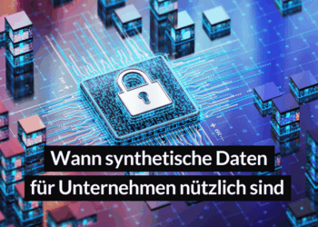 Synthetische Daten einfach erklärt mit Anwendungsbeispielen für Unternehmen