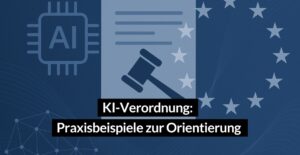 KI-Verordnung - Praxisbeispiele zur Orientierung für KMU