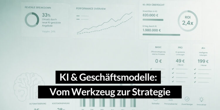 Vom Werkzeug zur Strategie: So erkennen Unternehmen, ob KI ihr Geschäftsmodell wirklich trägt
